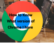 How to tell what version of Google Chrome is on your computer